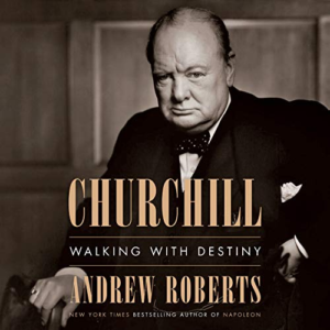 (WALKING WITH DESTINY - A Biography of Winston Churchill (Andrew Roberts)