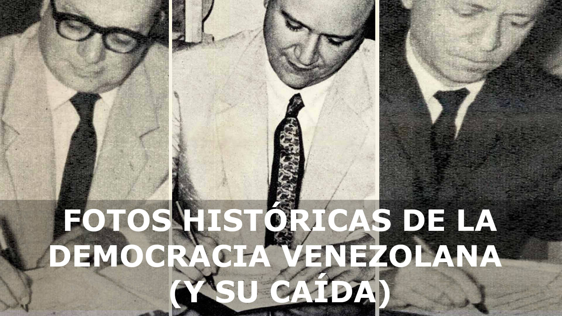 FOTOS HISTÓRICAS DE LA DEMOCRACIA VENEZOLANA (Y SU CAÍDA)