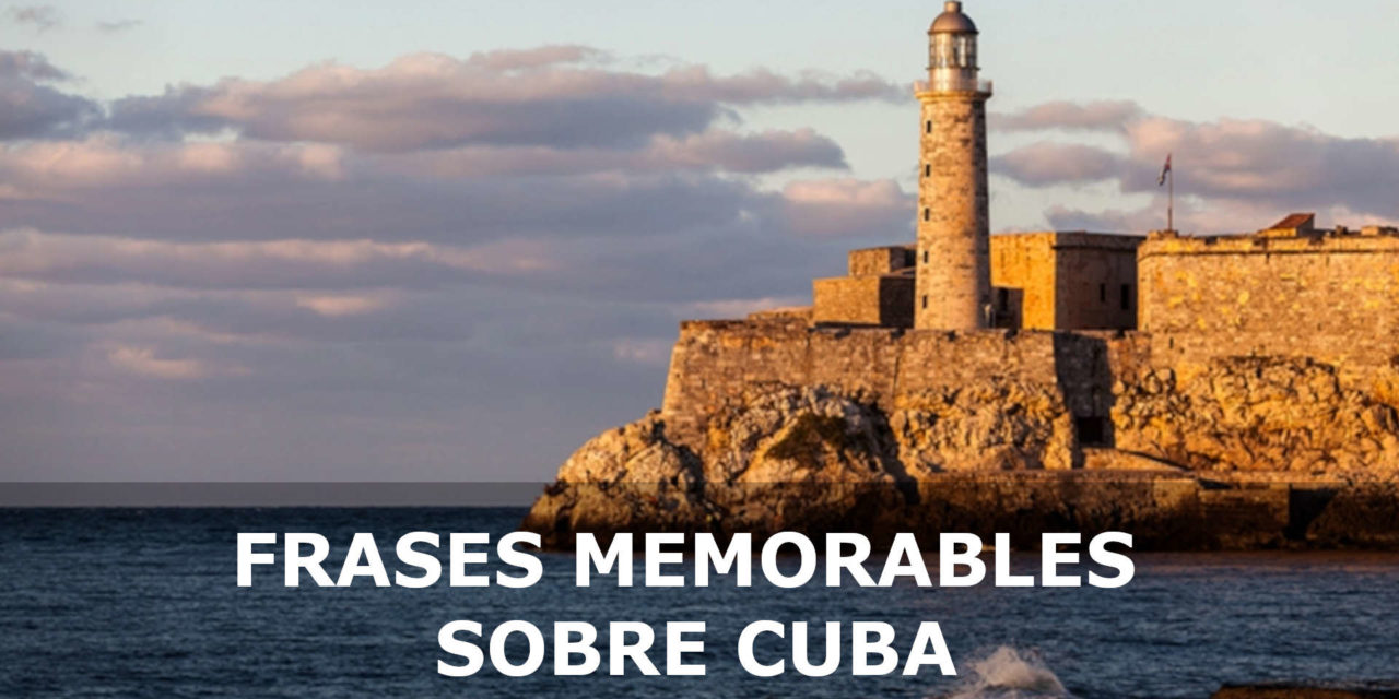 FRASES MEMORABLES SOBRE CUBA