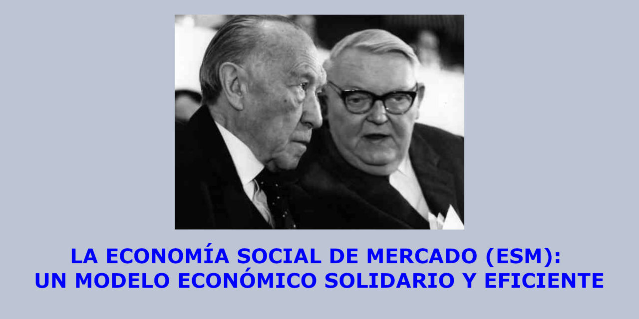 LA ECONOMÍA SOCIAL DE MERCADO (ESM): UN MODELO ECONÓMICO SOLIDARIO Y EFICIENTE