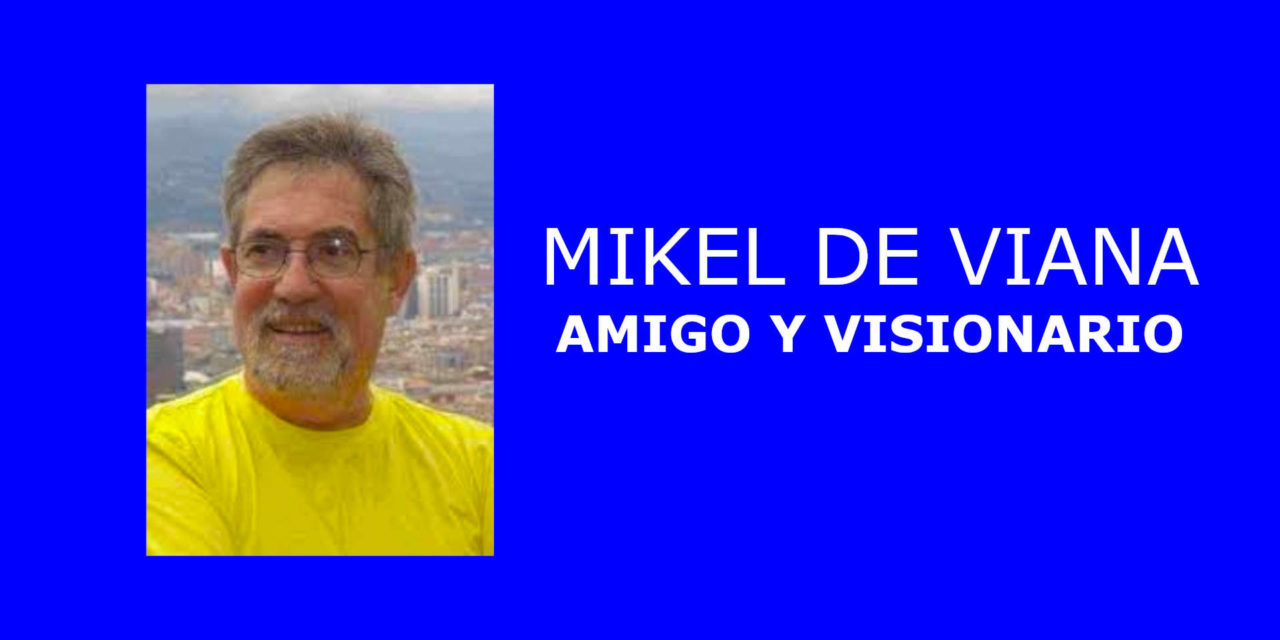 MIKEL DE VIANA, AMIGO Y VISIONARIO