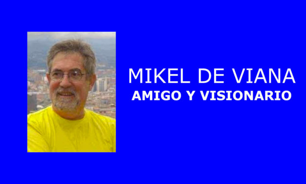 MIKEL DE VIANA, AMIGO Y VISIONARIO