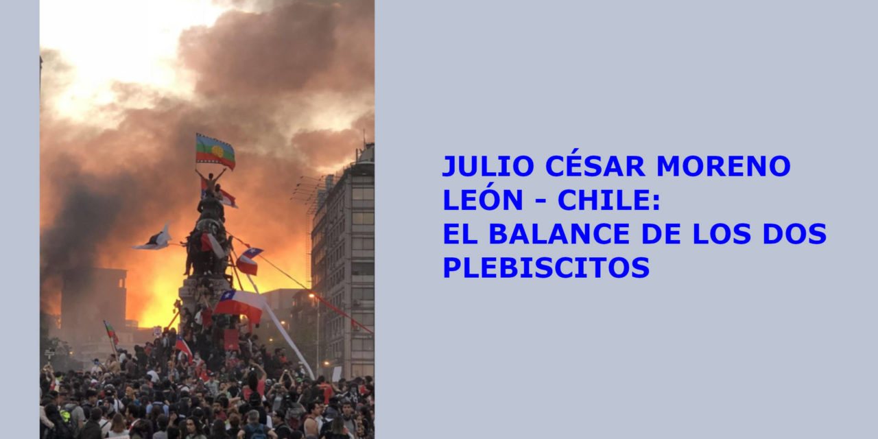 JULIO CÉSAR MORENO LEÓN – CHILE: EL BALANCE DE LOS DOS PLEBISCITOS