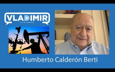 «HAY QUE HACER UNA APERTURA PETROLERA TOTAL», AFIRMA HUMBERTO CALDERÓN BERTI