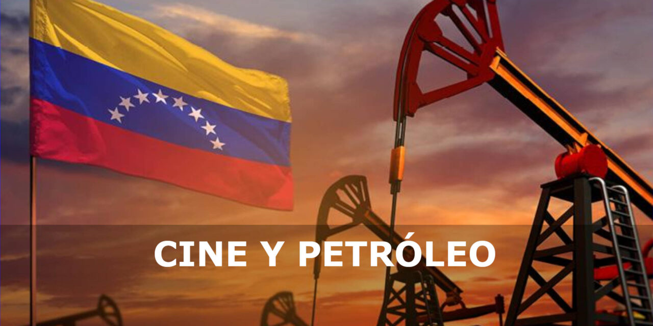 CINE Y PETRÓLEO