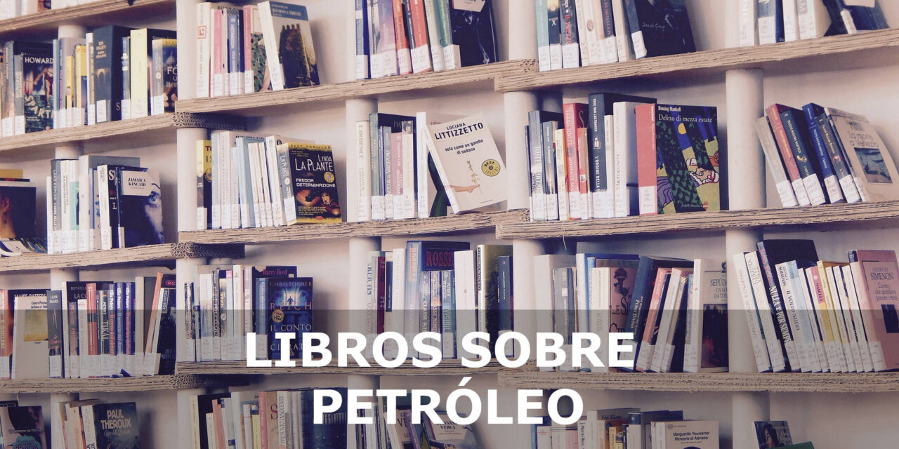 LIBROS SOBRE PETRÓLEO