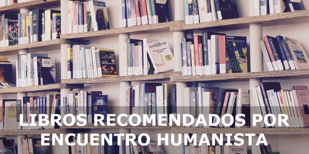 LIBROS RECOMENDADOS POR ENCUENTRO HUMANISTA