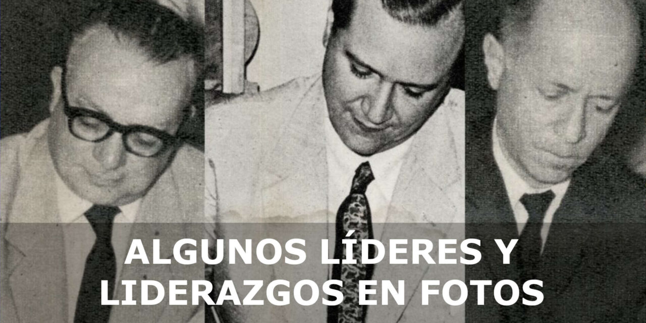 ALGUNOS LÍDERES Y LIDERAZGOS EN FOTOS