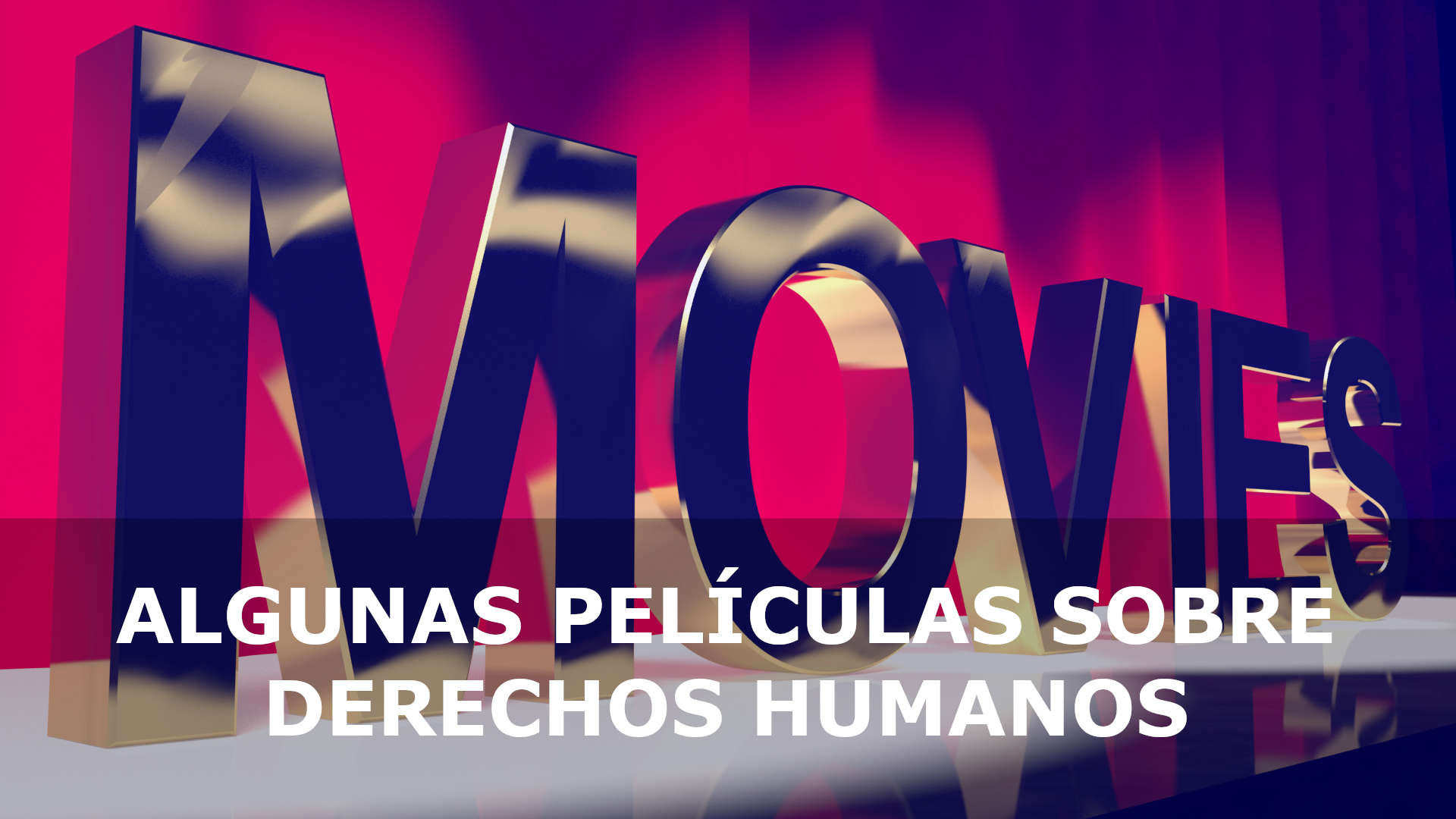 ALGUNAS PELÍCULAS SOBRE DERECHOS HUMANOS
