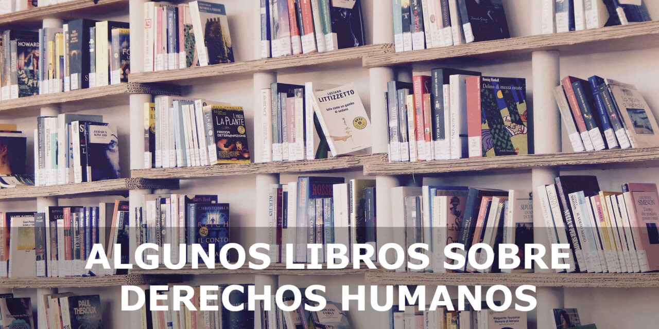 ALGUNOS LIBROS SOBRE DERECHOS HUMANOS