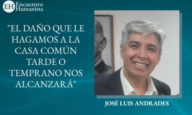 JOSÉ LUIS ANDRADES: «EL DAÑO QUE LE HAGAMOS A LA CASA COMÚN TARDE O TEMPRANO NOS ALCANZARÁ»